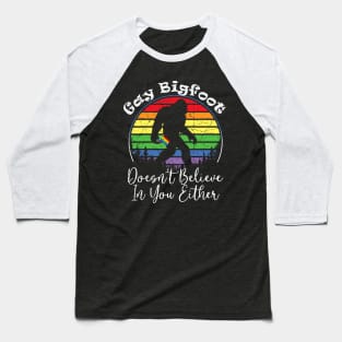 Vintage Gay Bigfoot Doesn't Believe In You Either Lgbt Pride Baseball T-Shirt